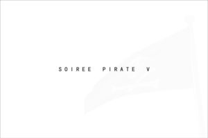 Lire la suite à propos de l’article SOIRÉES PIRATE #5